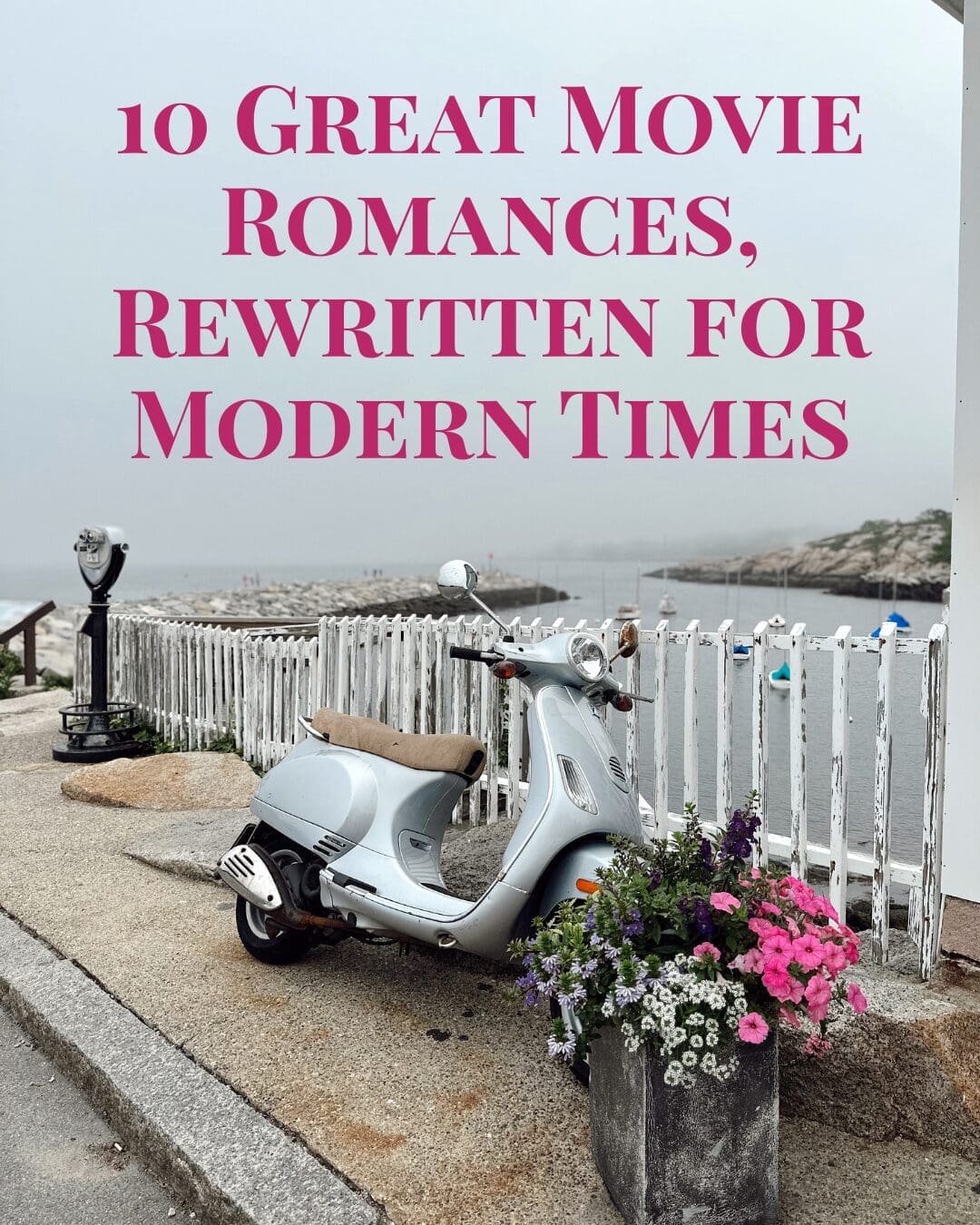 "Ten Great Movie Romances Rewritten for Modern Times" headline with Vespa and flowers by the seaside