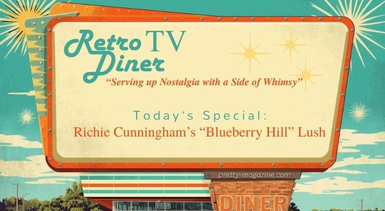 Retro TV Diner sign advertising today's special: Richie Cunningham's "Blueberry Hill" Lush